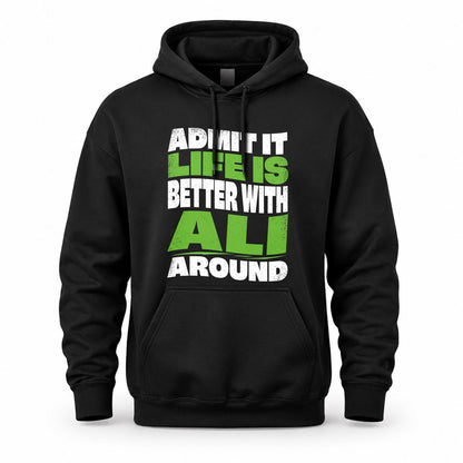 ALI HP99-K4-189 – Personalized Funny Quote Apparel “Admit It, Life Is Better With NAME Around”