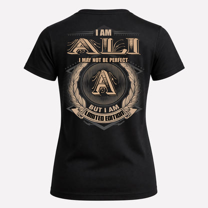ALI PH55-T25-Personalized Name Quote Apparel “I Am NAME May Not Be Perfect But I Am Limited Edition”