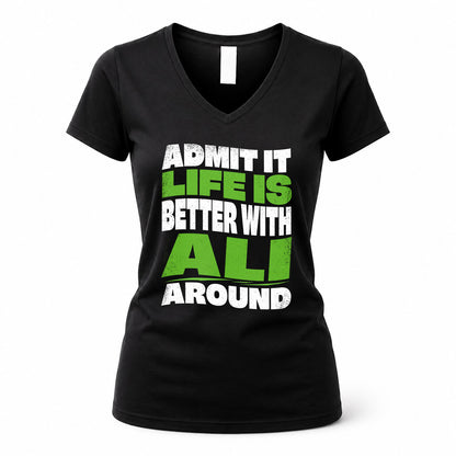 ALI HP99-K4-189 – Personalized Funny Quote Apparel “Admit It, Life Is Better With NAME Around”