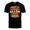 ALLEN PH88-K2-106–Personalized Funny Quote Apparel “Life Without NAME Would Be Boring”