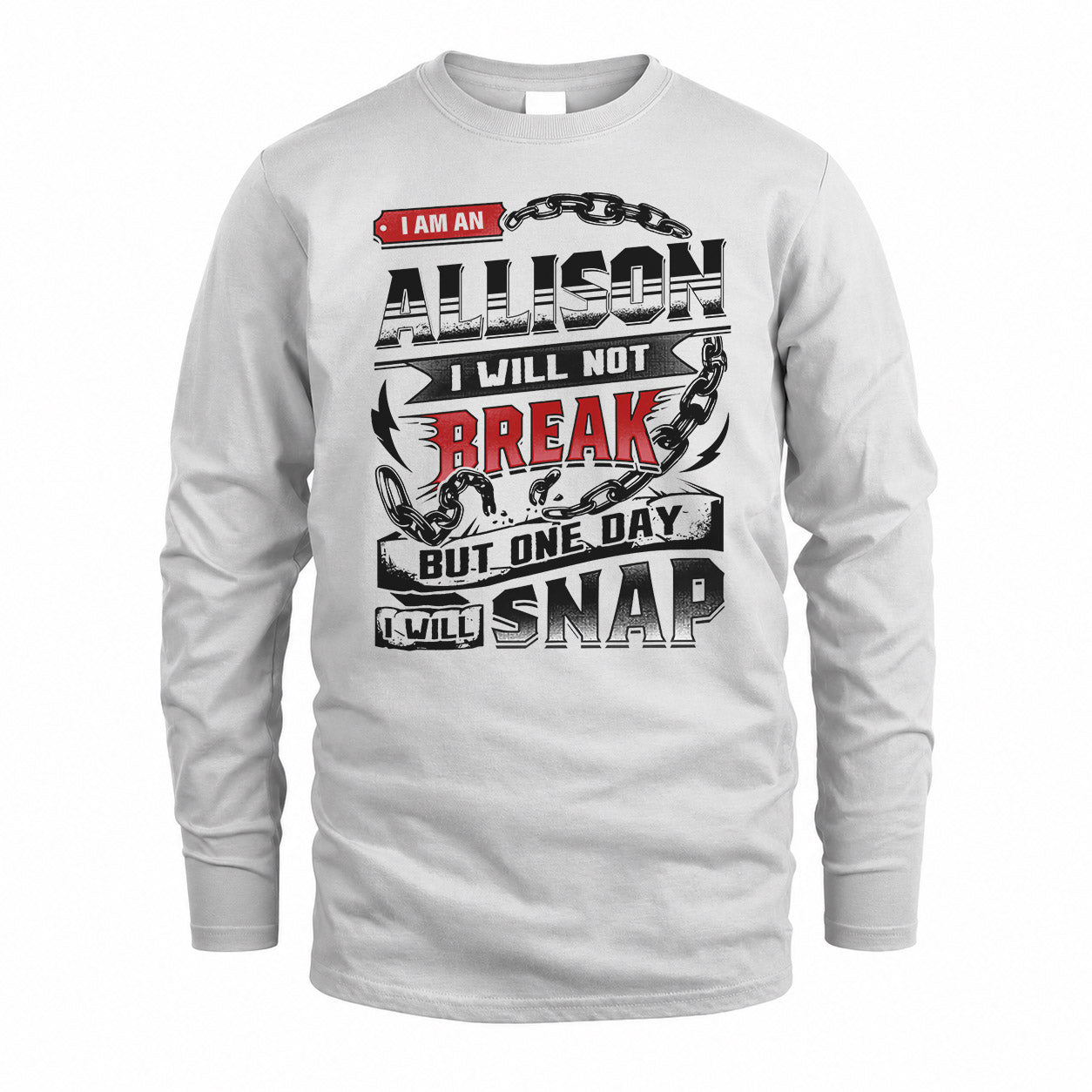 ALLISON HP28-K4-129 – Personalized Name Quote T-Shirt “I Will Not Break, But One Day I Will Snap”