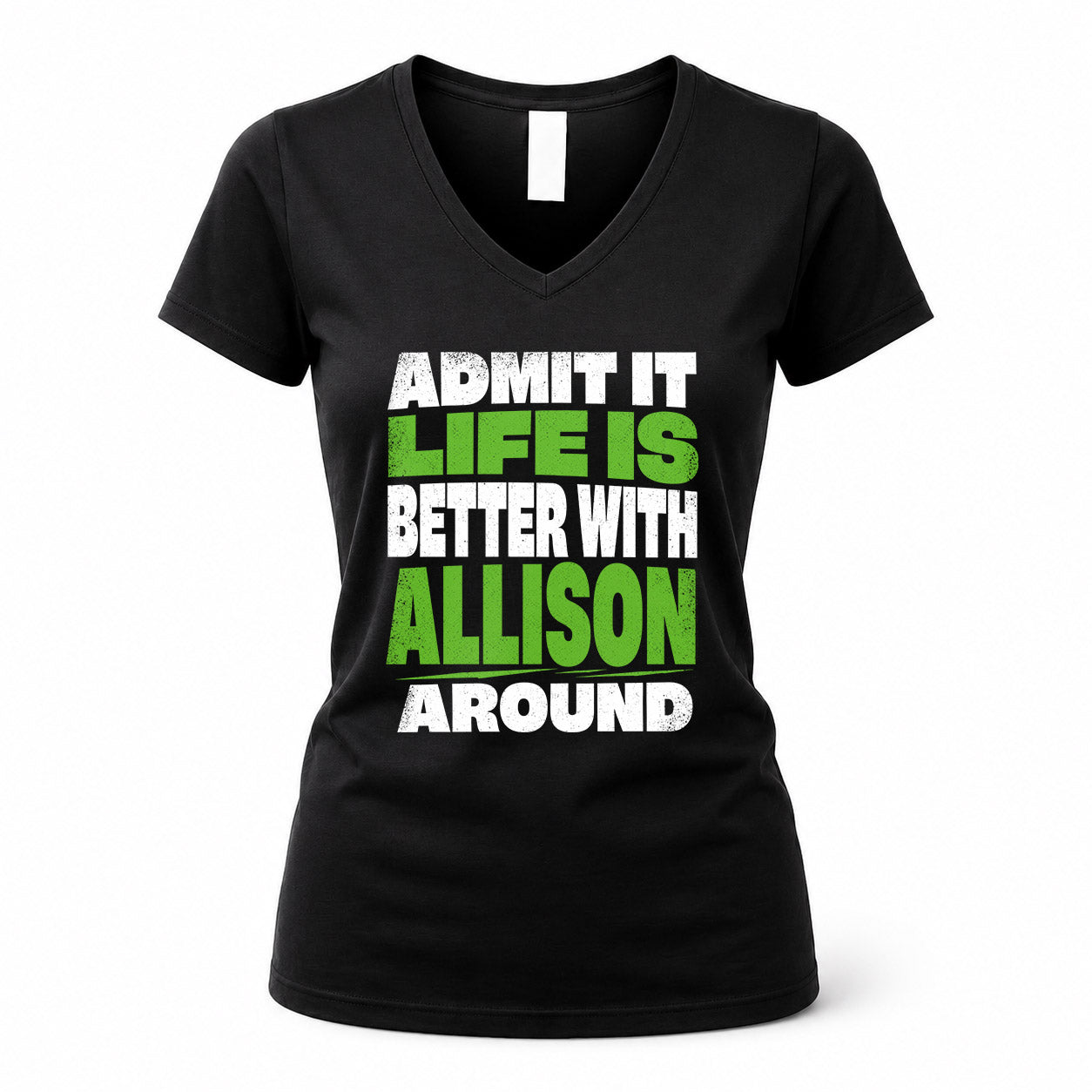 ALLISON HP68-K4-189 – Personalized Funny Quote Apparel “Admit It, Life Is Better With NAME Around”