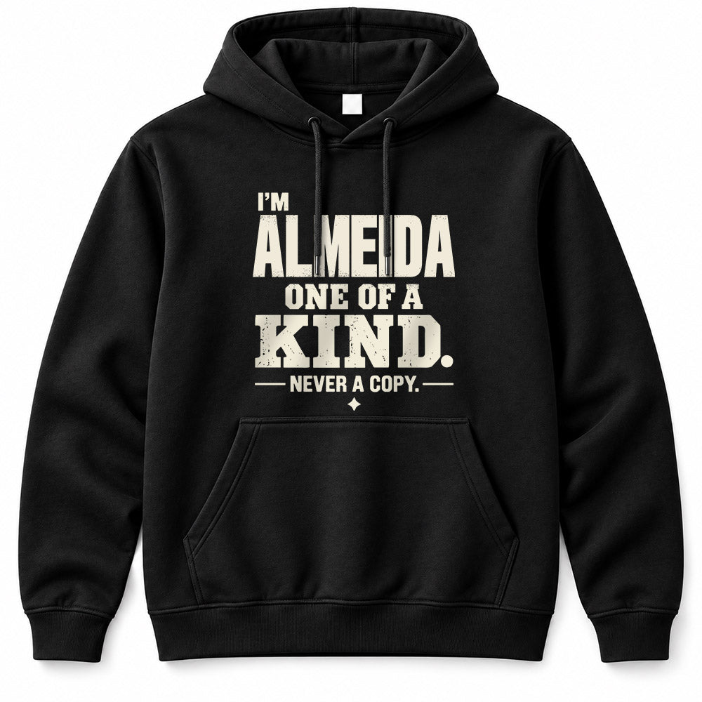 ALMEIDA P6-K4-228 Personalized Funny Quote Apparel “I’m NAME – One of a Kind, Never a Copy”