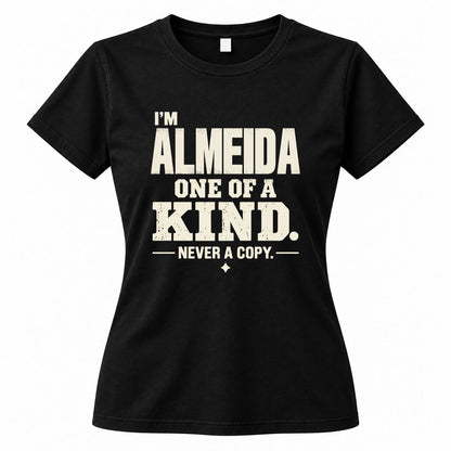 ALMEIDA P6-K4-228 Personalized Funny Quote Apparel “I’m NAME – One of a Kind, Never a Copy”