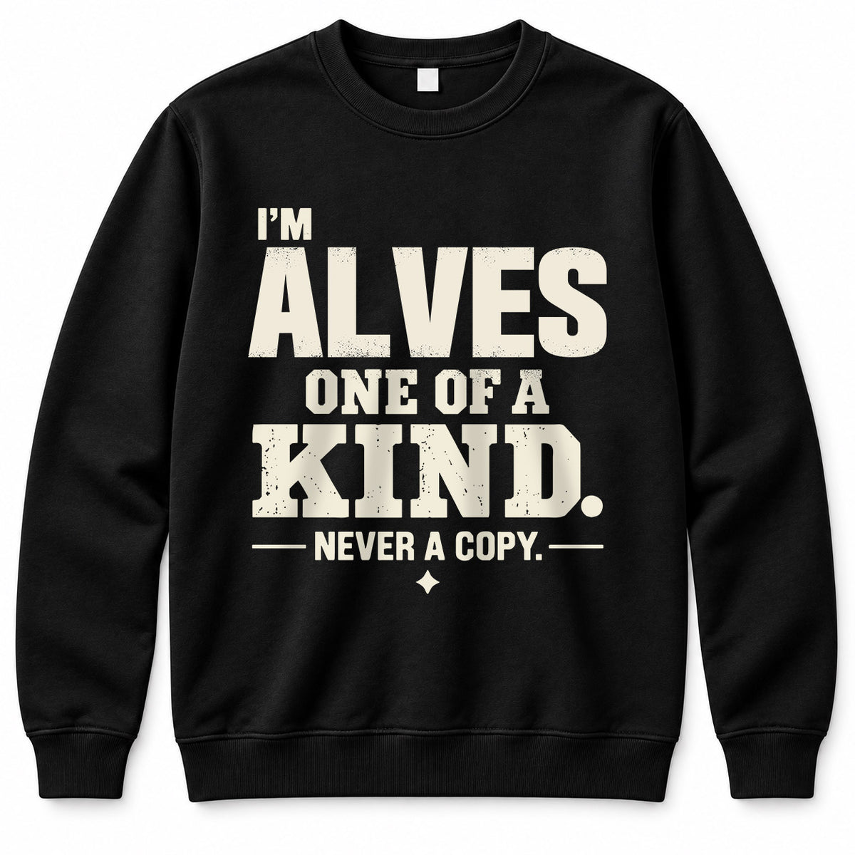 ALVES P6-K4-228 Personalized Funny Quote Apparel “I’m NAME – One of a Kind, Never a Copy”