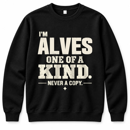ALVES P6-K4-228 Personalized Funny Quote Apparel “I’m NAME – One of a Kind, Never a Copy”
