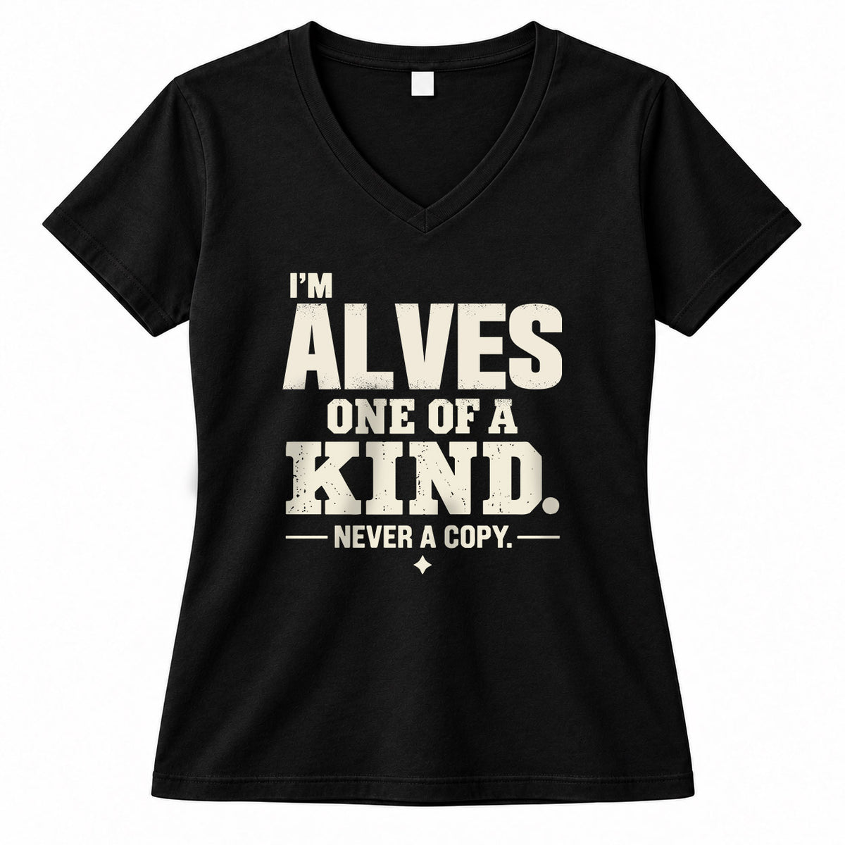 ALVES P6-K4-228 Personalized Funny Quote Apparel “I’m NAME – One of a Kind, Never a Copy”