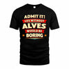 ALVES  PH88-K2-106–Personalized Funny Quote Apparel “Life Without NAME Would Be Boring”