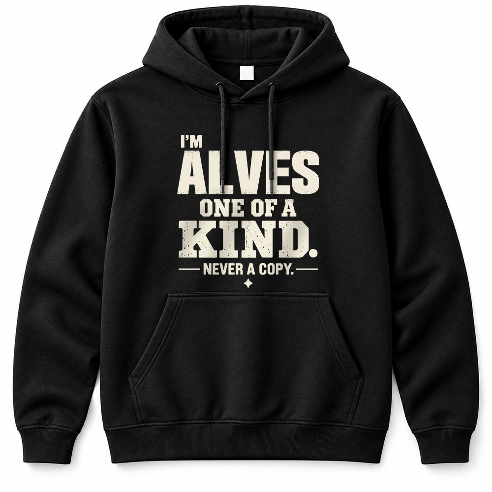 ALVES P6-K4-228 Personalized Funny Quote Apparel “I’m NAME – One of a Kind, Never a Copy”