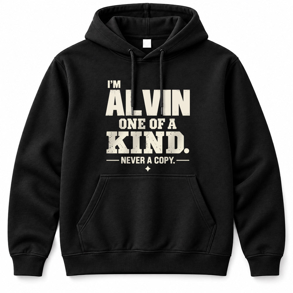 ALVIN P6-K4-228 Personalized Funny Quote Apparel “I’m NAME – One of a Kind, Never a Copy”