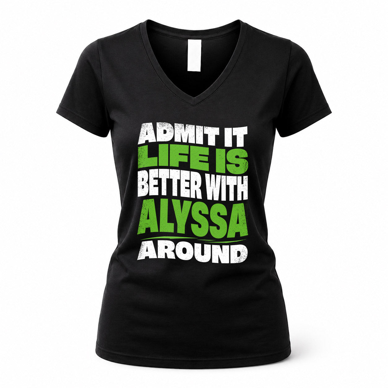 ALYSSA HP99-K4-189 – Personalized Funny Quote Apparel “Admit It, Life Is Better With NAME Around”