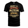 ALYSSA TP65-K5-268–Personalized Funny Quote Apparel “Life Without NAME Would Be Boring”