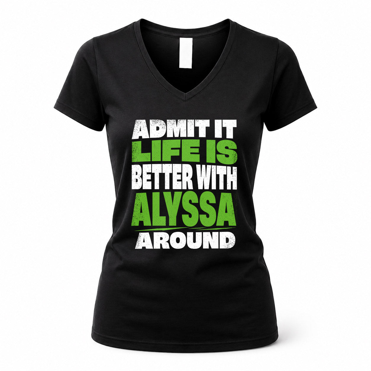 ALYSSA HP68-K4-189 – Personalized Funny Quote Apparel “Admit It, Life Is Better With NAME Around”