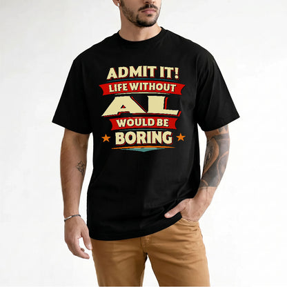AL PH88-K2-106–Personalized Funny Quote Apparel “Life Without NAME Would Be Boring”