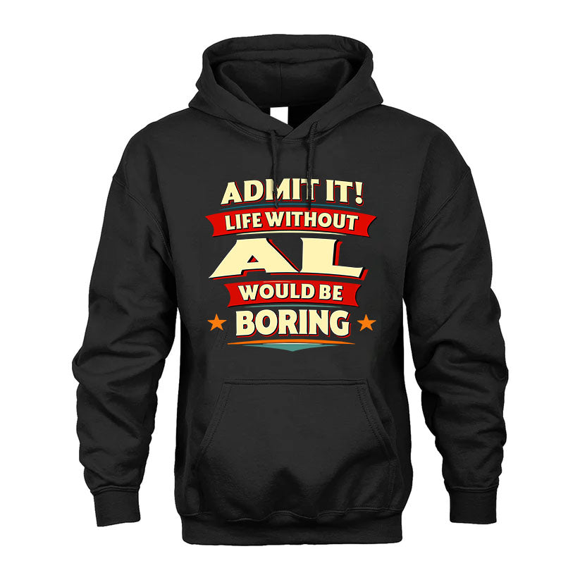 AL PH88-K2-106–Personalized Funny Quote Apparel “Life Without NAME Would Be Boring”
