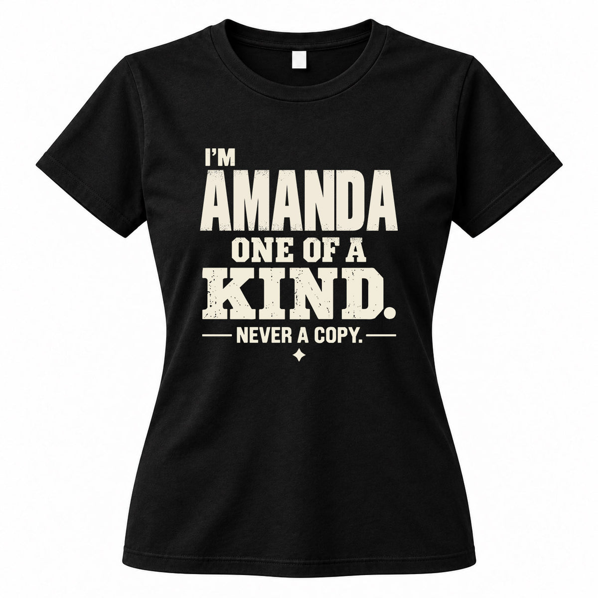 AMANDA P6-K4-228 Personalized Funny Quote Apparel “I’m NAME – One of a Kind, Never a Copy”