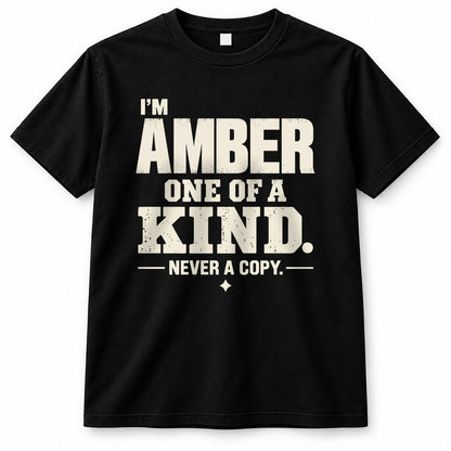 AMBER P6-K4-228 Personalized Funny Quote Apparel “I’m NAME – One of a Kind, Never a Copy”