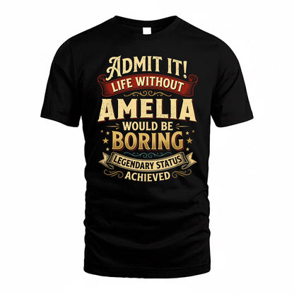 AMELIA TP65-K5-268–Personalized Funny Quote Apparel “Life Without NAME Would Be Boring”