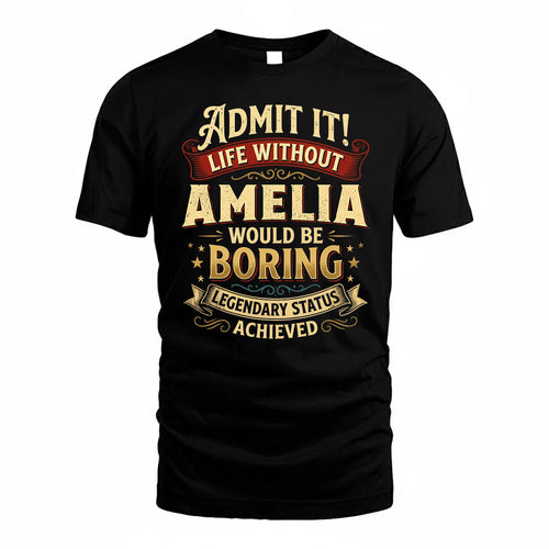 AMELIA TP65-K5-268–Personalized Funny Quote Apparel “Life Without NAME Would Be Boring”