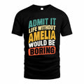 AMELIA TP88-K4-229–Personalized Funny Quote Apparel “Life Without NAME Would Be Boring”