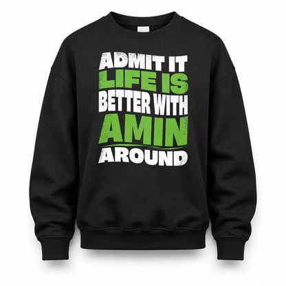 AMIN HP99-K4-189 – Personalized Funny Quote Apparel “Admit It, Life Is Better With NAME Around”