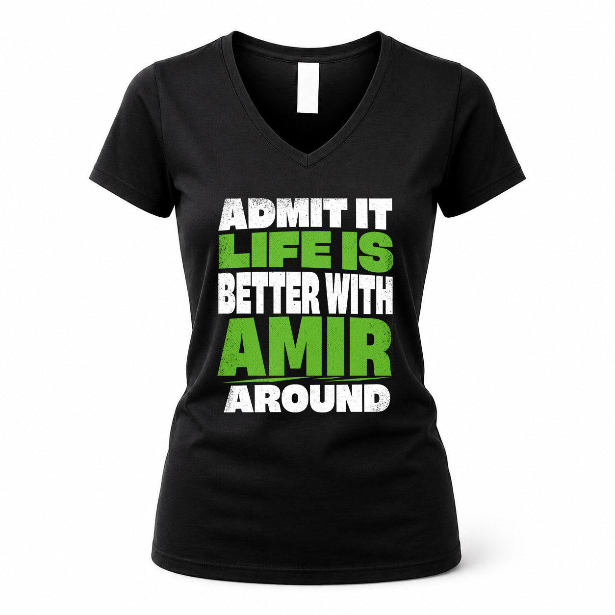 AMIR HP68-K4-189 – Personalized Funny Quote Apparel “Admit It, Life Is Better With NAME Around”