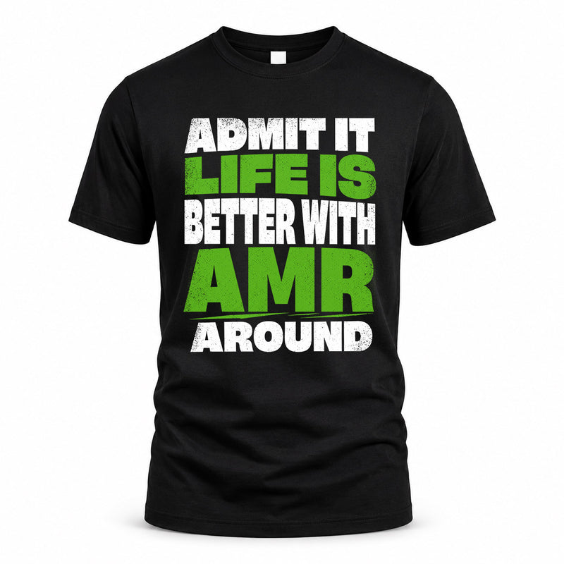 AMR HP68-K4-189 – Personalized Funny Quote Apparel “Admit It, Life Is Better With NAME Around”