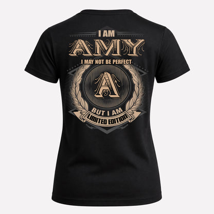 AMY PH55-T25-Personalized Name Quote Apparel “I Am NAME May Not Be Perfect But I Am Limited Edition”