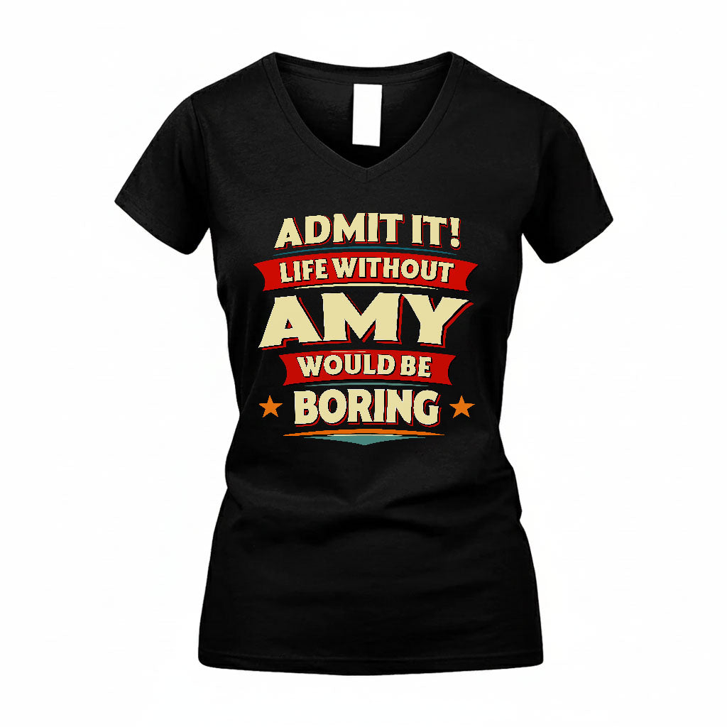 AMY PH88-K2-106–Personalized Funny Quote Apparel “Life Without NAME Would Be Boring”