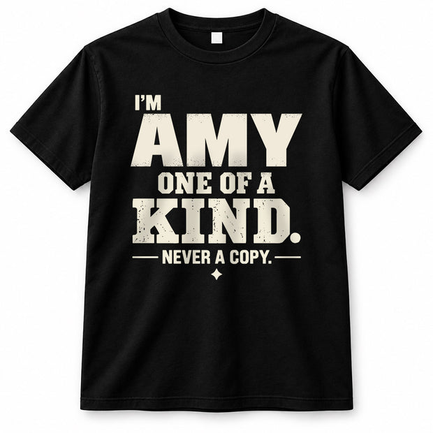 AMY P6-K4-228 Personalized Funny Quote Apparel “I’m NAME – One of a Kind, Never a Copy”