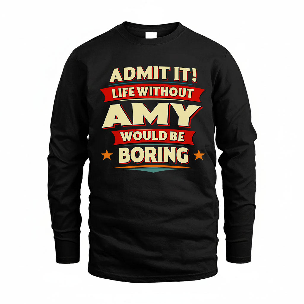 AMY PH88-K2-106–Personalized Funny Quote Apparel “Life Without NAME Would Be Boring”