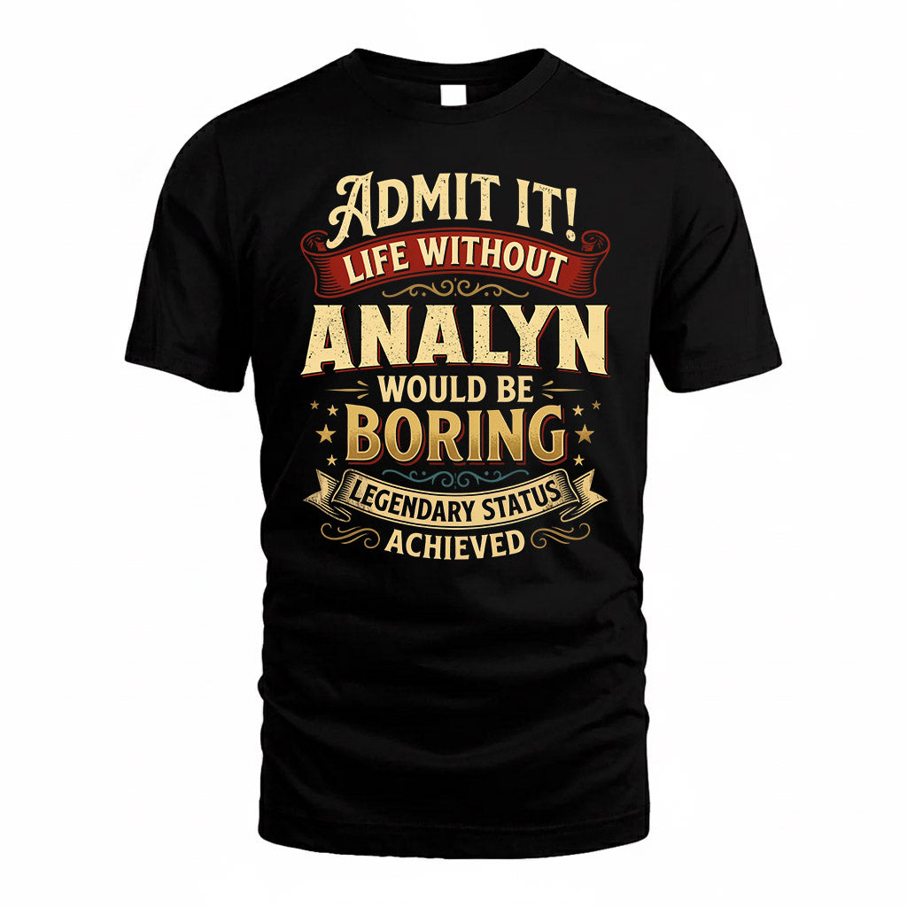 ANALYN TP65-K5-268–Personalized Funny Quote Apparel “Life Without NAME Would Be Boring”
