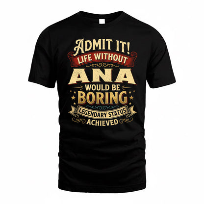 ANA TP65-K5-268–Personalized Funny Quote Apparel “Life Without NAME Would Be Boring”