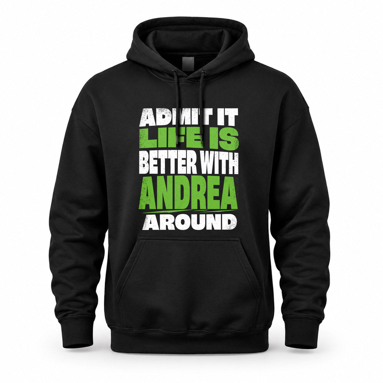 ANDREA HP68-K4-189 – Personalized Funny Quote Apparel “Admit It, Life Is Better With NAME Around”