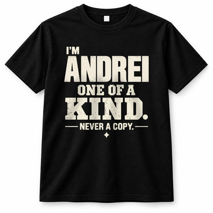 ANDREI P6-K4-228 Personalized Funny Quote Apparel “I’m NAME – One of a Kind, Never a Copy”