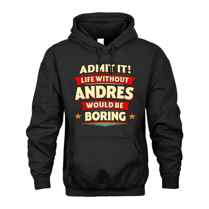 ANDRES PH88-K2-106–Personalized Funny Quote Apparel “Life Without NAME Would Be Boring”