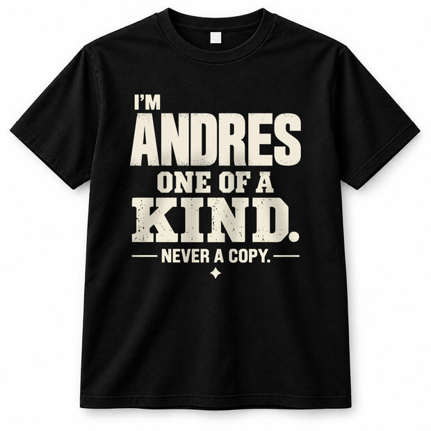 ANDRES P6-K4-228 Personalized Funny Quote Apparel “I’m NAME – One of a Kind, Never a Copy”