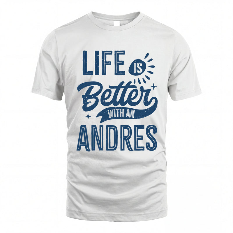 ANDRES HH88-K2–Personalized Name Quote T-Shirt Life Is Better With Unisex Gift