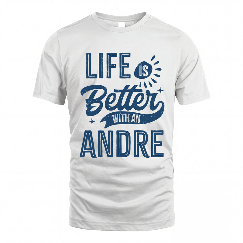 ANDRE HH88-K2–Personalized Name Quote T-Shirt Life Is Better With Unisex Gift