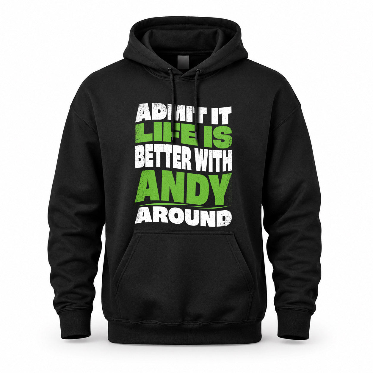 ANDY HP99-K4-189 – Personalized Funny Quote Apparel “Admit It, Life Is Better With NAME Around”