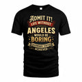 ANGELES TP65-K5-268–Personalized Funny Quote Apparel “Life Without NAME Would Be Boring”