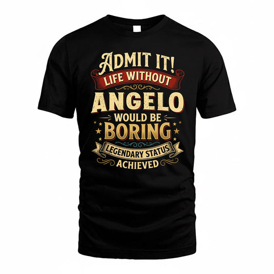 ANGELO TP65-K5-268–Personalized Funny Quote Apparel “Life Without NAME Would Be Boring”