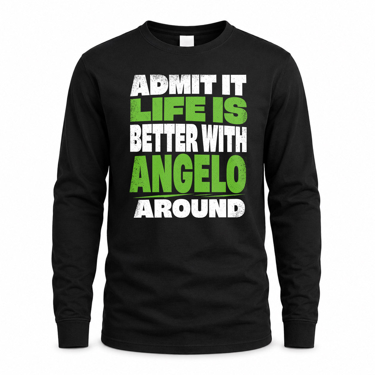 ANGELO HP68-K4-189 – Personalized Funny Quote Apparel “Admit It, Life Is Better With NAME Around”