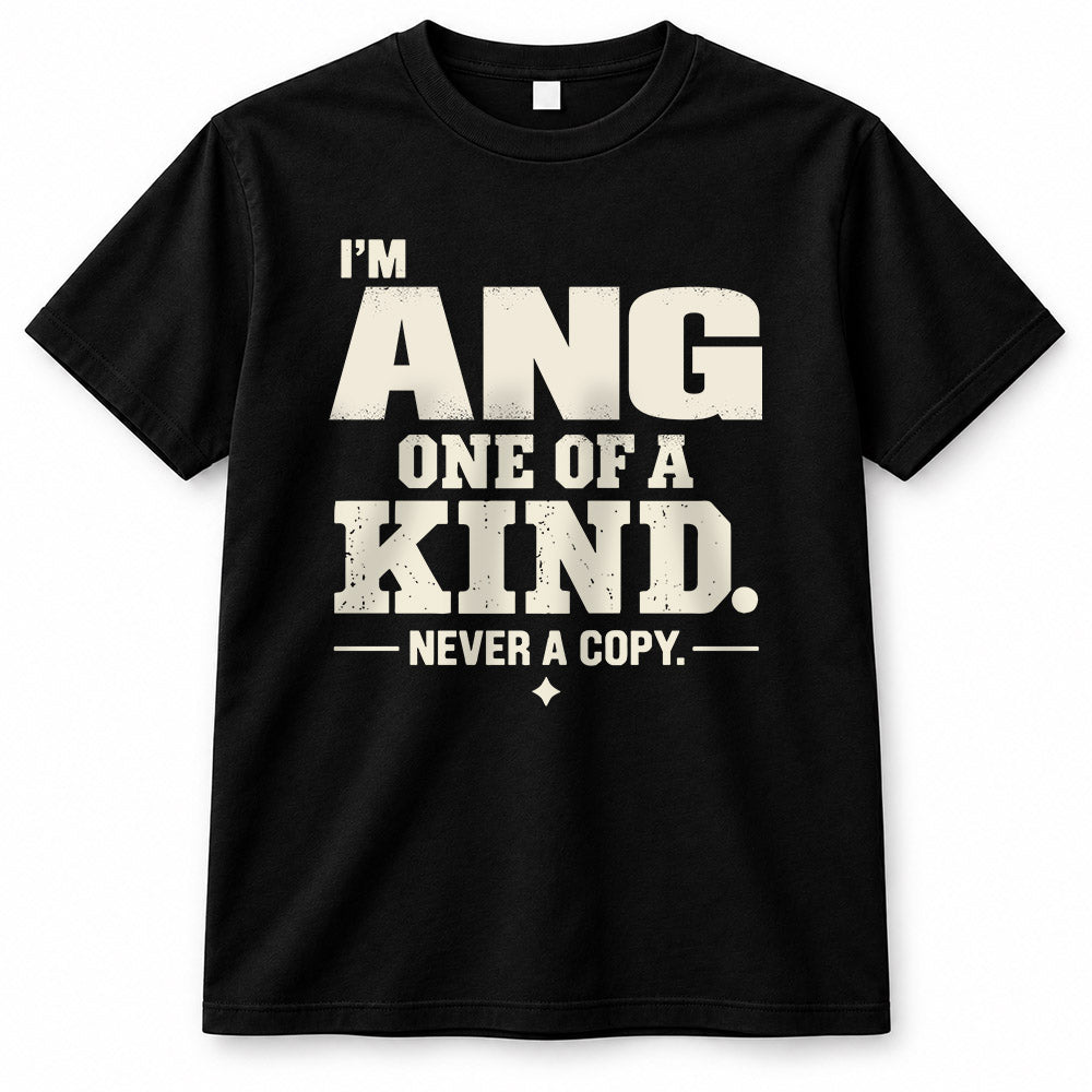 ANG P6-K4-228 Personalized Funny Quote Apparel “I’m NAME – One of a Kind, Never a Copy”