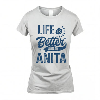 ANITA HH88-K2–Personalized Name Quote T-Shirt Life Is Better With Unisex Gift