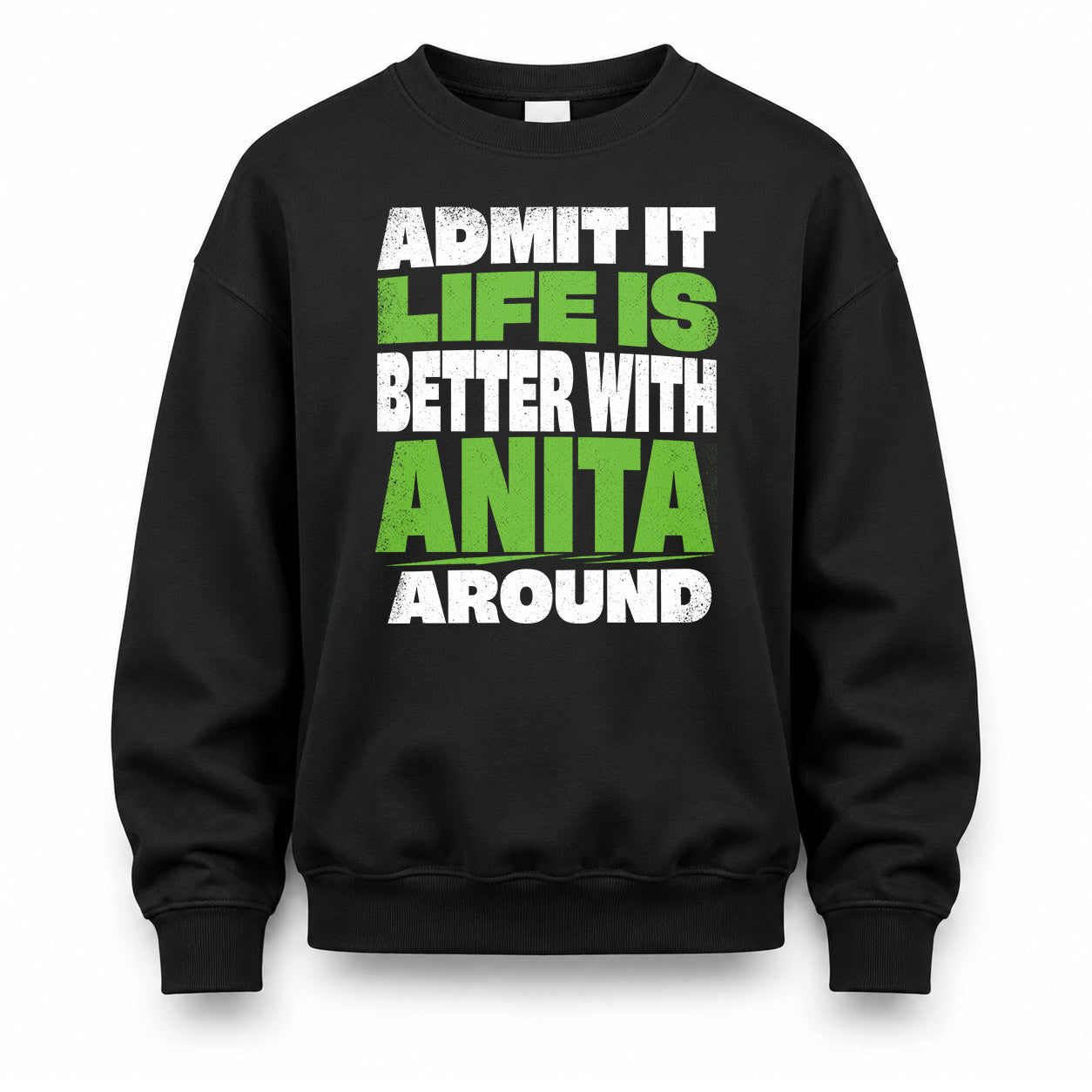 ANITA HP68-K4-189 – Personalized Funny Quote Apparel “Admit It, Life Is Better With NAME Around”