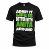 ANITA HP99-K4-189 – Personalized Funny Quote Apparel “Admit It, Life Is Better With NAME Around”