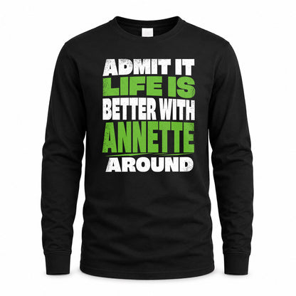 ANNETTE HP68-K4-189 – Personalized Funny Quote Apparel “Admit It, Life Is Better With NAME Around”