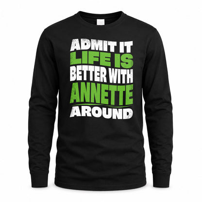 ANNETTE HP99-K4-189 – Personalized Funny Quote Apparel “Admit It, Life Is Better With NAME Around”