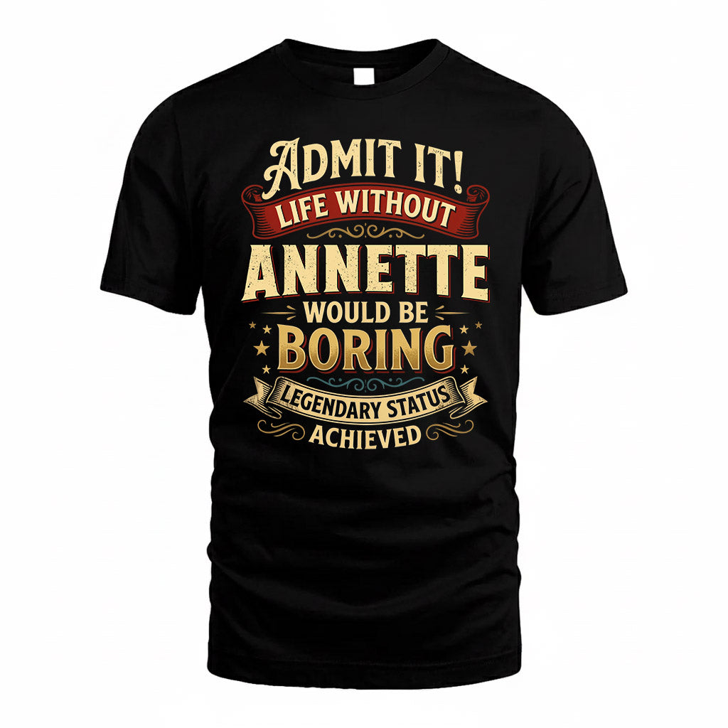 ANNETTE TP65-K5-268–Personalized Funny Quote Apparel “Life Without NAME Would Be Boring”